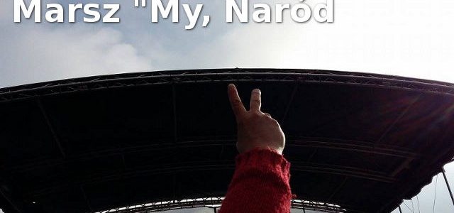 Dziś Marsz "My, Naród"
