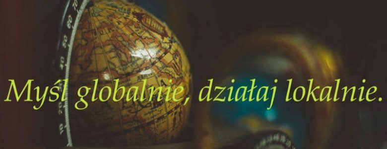 Myśl globalnie, działaj lokalnie